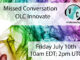 Missed Conversation OLC Innovate. Friday, July 10th. 10am EDT; 2pm UTC